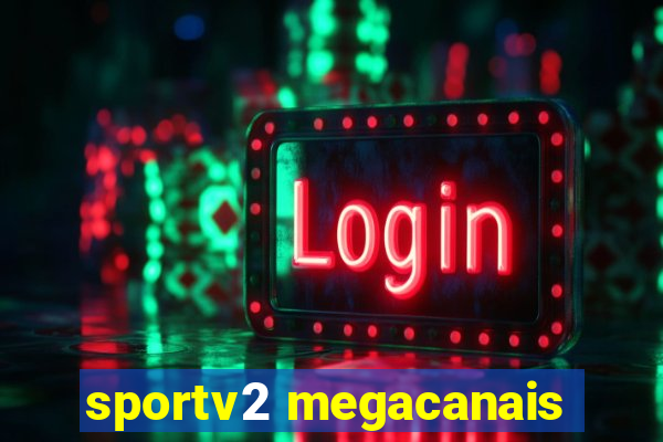 sportv2 megacanais